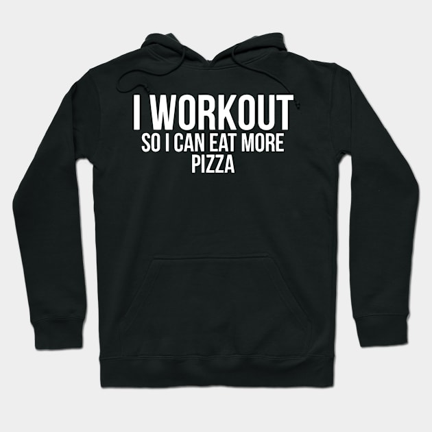 I Workout So I Can Eat More Pizza Hoodie by sally234